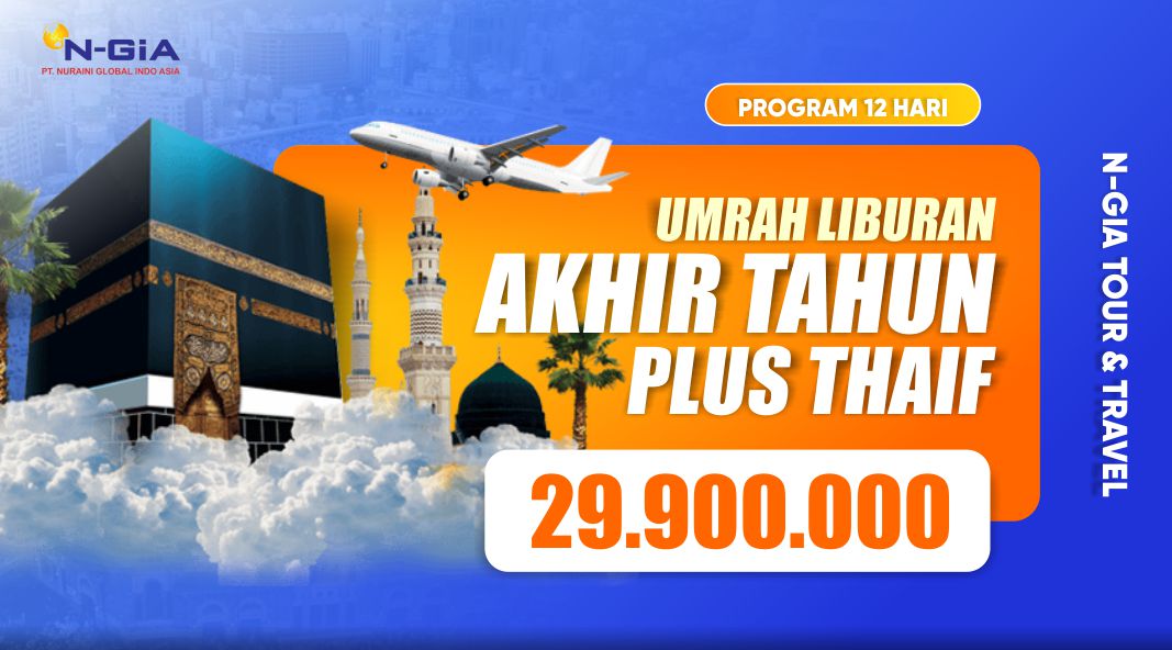 UMRAH HEMAT AKHIR TAHUN PLUS THAIF - NGIA TOUR TRAVEL